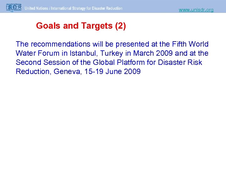 www. unisdr. org Goals and Targets (2) The recommendations will be presented at the