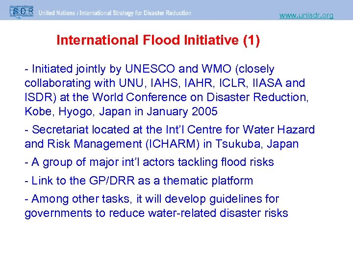 www. unisdr. org International Flood Initiative (1) - Initiated jointly by UNESCO and WMO