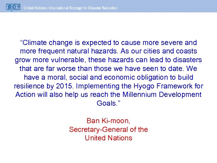 “Climate change is expected to cause more severe and more frequent natural hazards. As