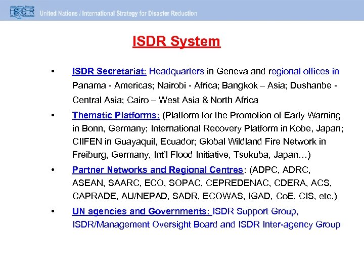 ISDR System • ISDR Secretariat: Headquarters in Geneva and regional offices in Panama -