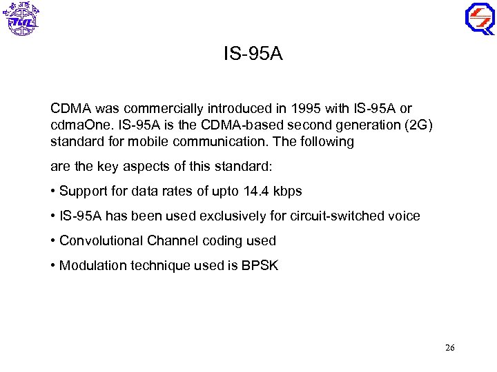 IS-95 A CDMA was commercially introduced in 1995 with IS-95 A or cdma. One.