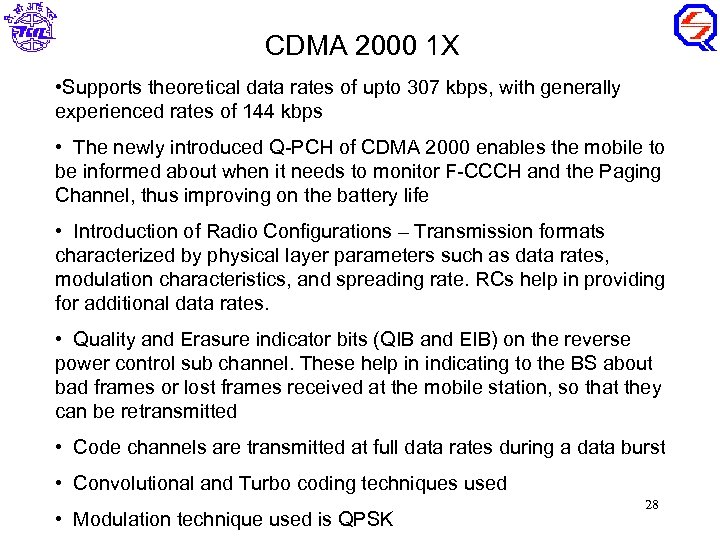 CDMA 2000 1 X • Supports theoretical data rates of upto 307 kbps, with