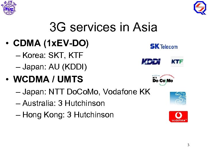 3 G services in Asia • CDMA (1 x. EV-DO) – Korea: SKT, KTF