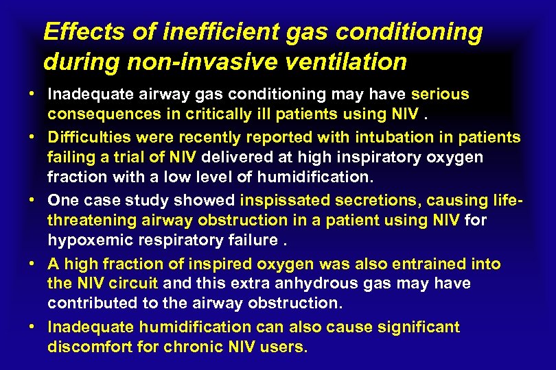 Effects of inefficient gas conditioning during non-invasive ventilation • Inadequate airway gas conditioning may