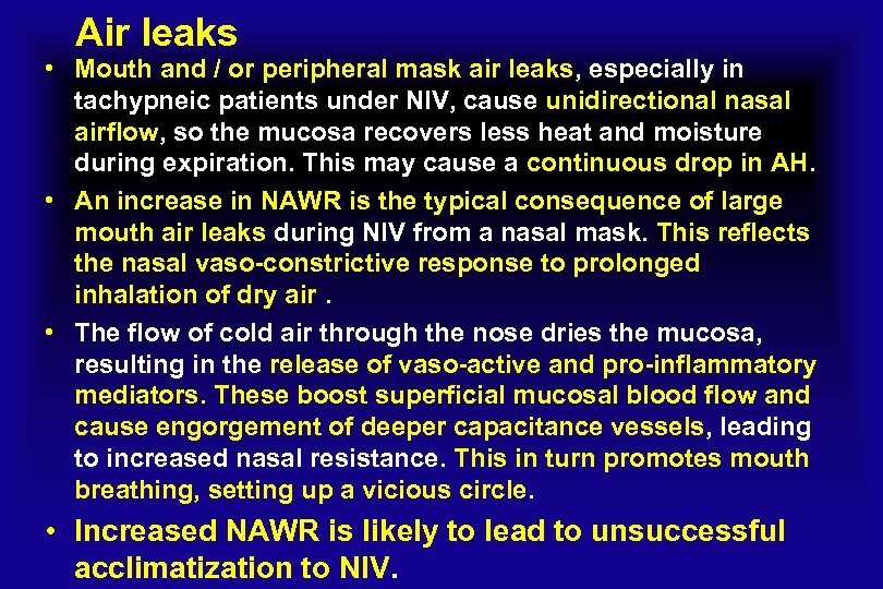 Air leaks • Mouth and / or peripheral mask air leaks, especially in tachypneic