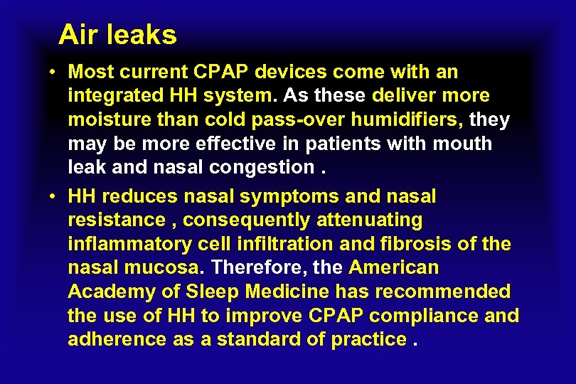 Air leaks • Most current CPAP devices come with an integrated HH system. As