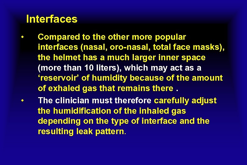 Interfaces • • Compared to the other more popular interfaces (nasal, oro-nasal, total face