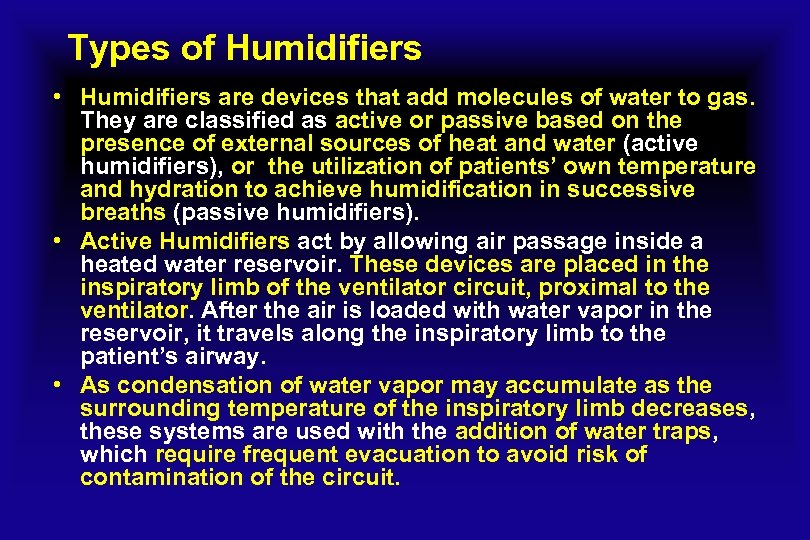 Types of Humidifiers • Humidifiers are devices that add molecules of water to gas.