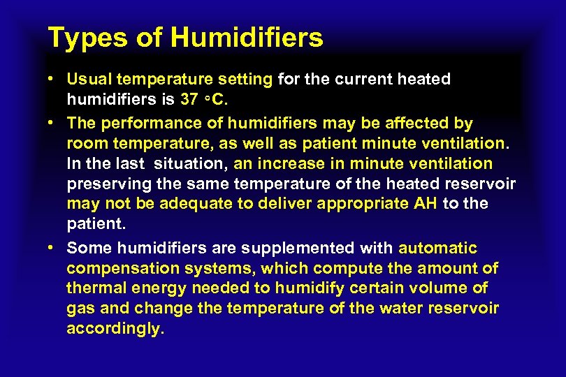 Types of Humidifiers • Usual temperature setting for the current heated humidifiers is 37