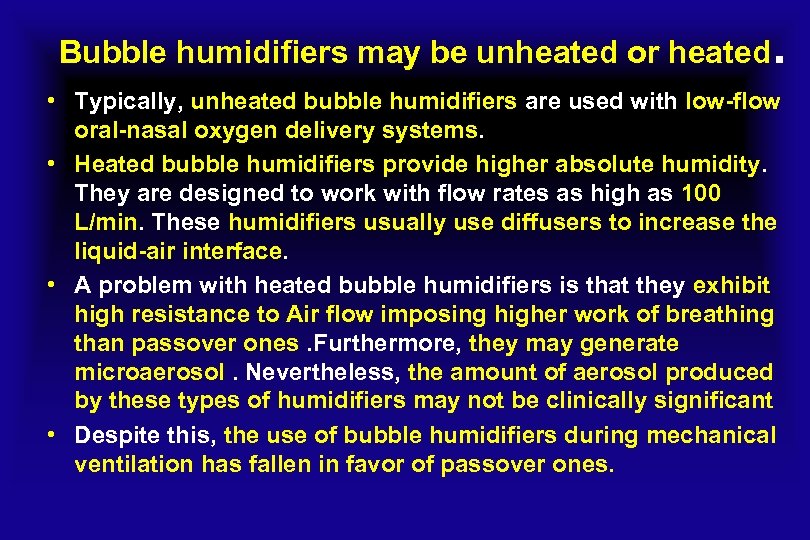 Bubble humidifiers may be unheated or heated . • Typically, unheated bubble humidifiers are