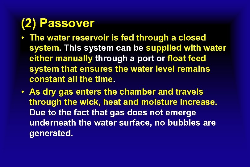 (2) Passover • The water reservoir is fed through a closed system. This system