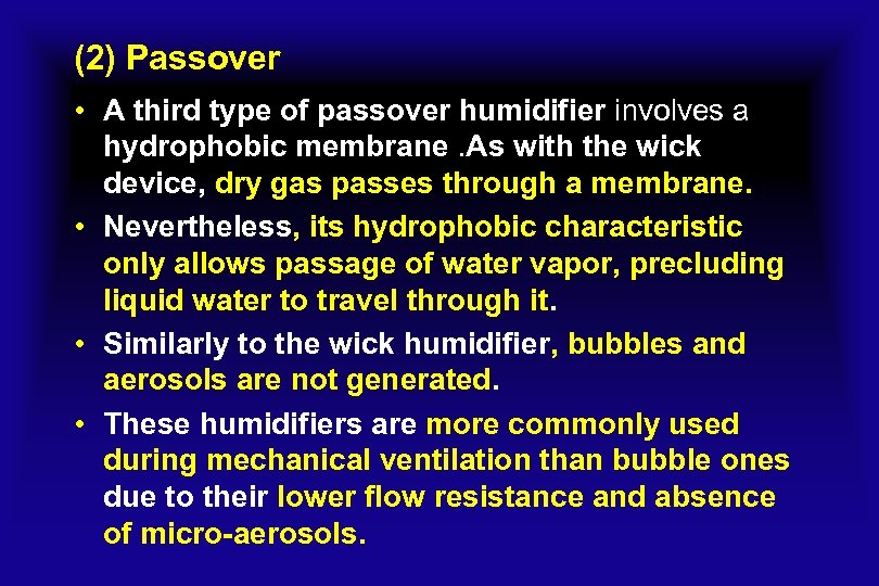 (2) Passover • A third type of passover humidifier involves a hydrophobic membrane. As