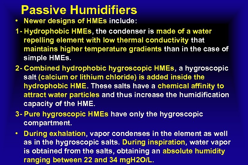 Passive Humidifiers • Newer designs of HMEs include: 1 - Hydrophobic HMEs, the condenser