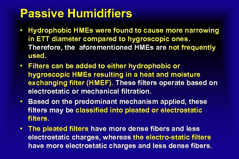 Passive Humidifiers • Hydrophobic HMEs were found to cause more narrowing in ETT diameter