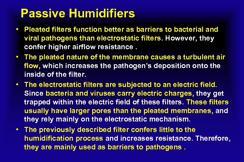 Passive Humidifiers • Pleated filters function better as barriers to bacterial and viral pathogens