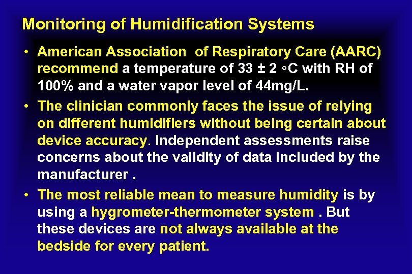 Monitoring of Humidification Systems • American Association of Respiratory Care (AARC) recommend a temperature