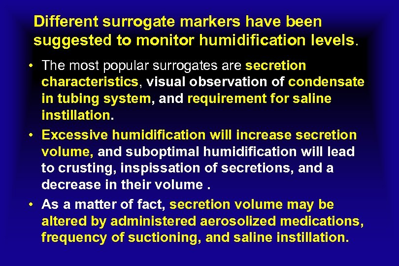 Different surrogate markers have been suggested to monitor humidification levels. • The most popular