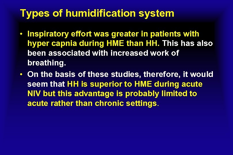 Types of humidification system • Inspiratory effort was greater in patients with hyper capnia