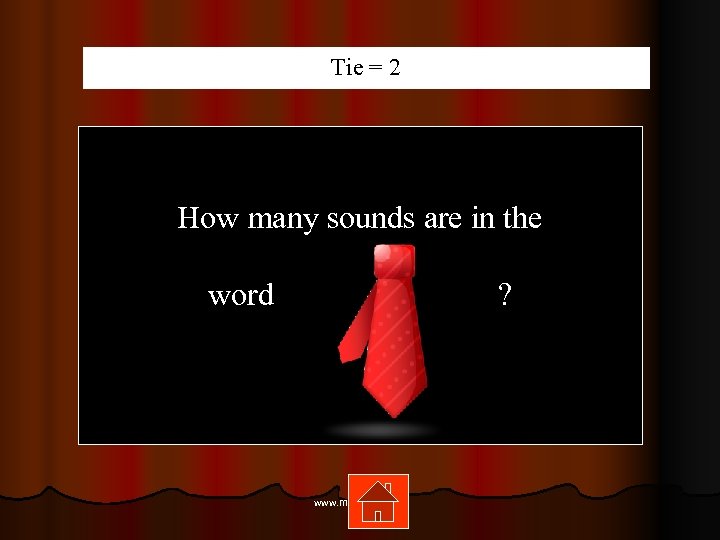 Tie = 2 How many sounds are in the word ? www. mrsziruolo. com
