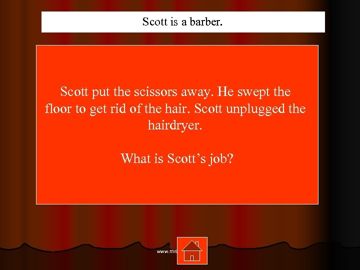 Scott is a barber. Scott put the scissors away. He swept the floor to