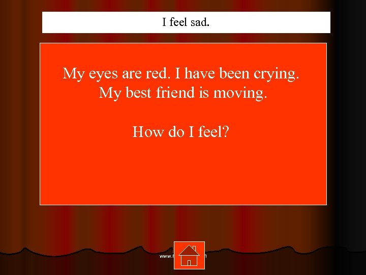 I feel sad. My eyes are red. I have been crying. My best friend