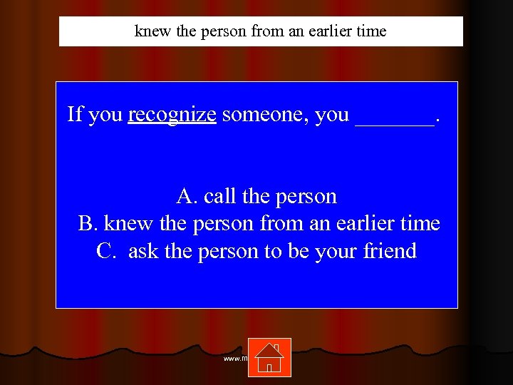 knew the person from an earlier time If you recognize someone, you _______. A.