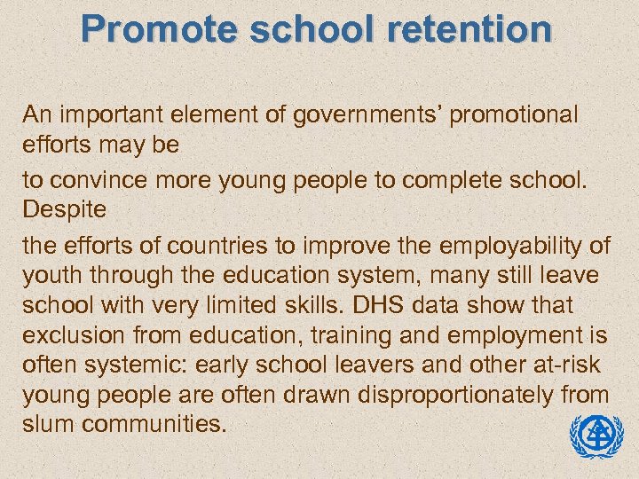 Promote school retention An important element of governments’ promotional efforts may be to convince