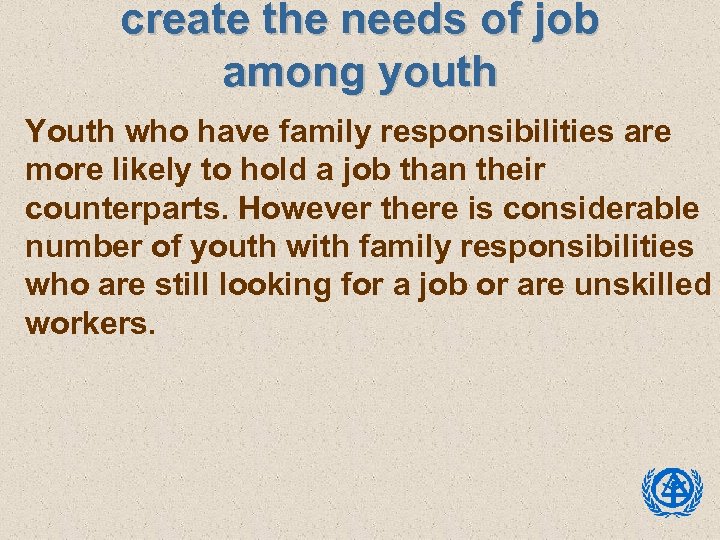 create the needs of job among youth Youth who have family responsibilities are more