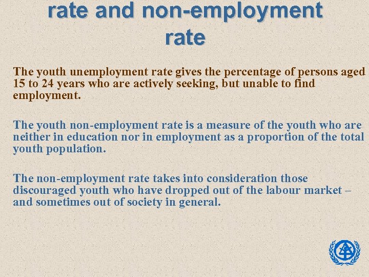 rate and non-employment rate The youth unemployment rate gives the percentage of persons aged