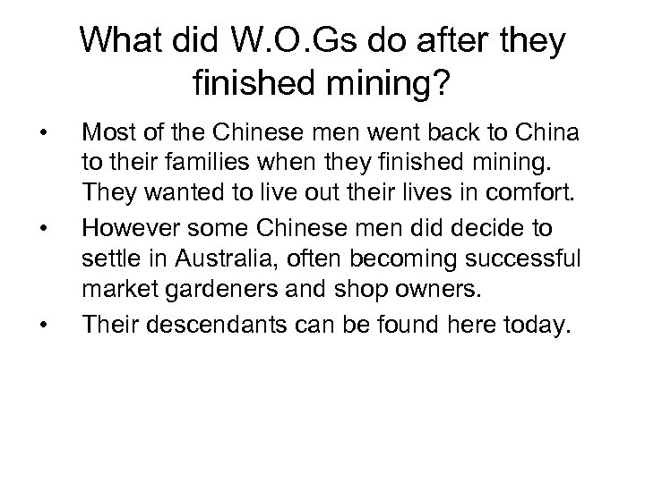 What did W. O. Gs do after they finished mining? • • • Most