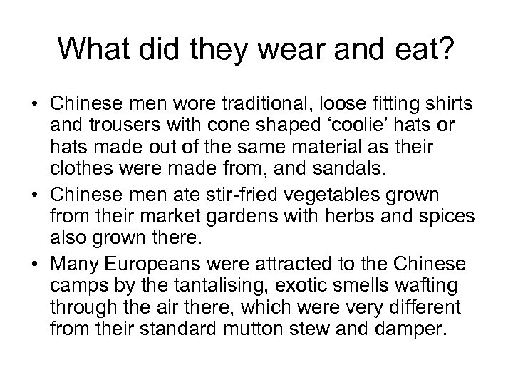 What did they wear and eat? • Chinese men wore traditional, loose fitting shirts