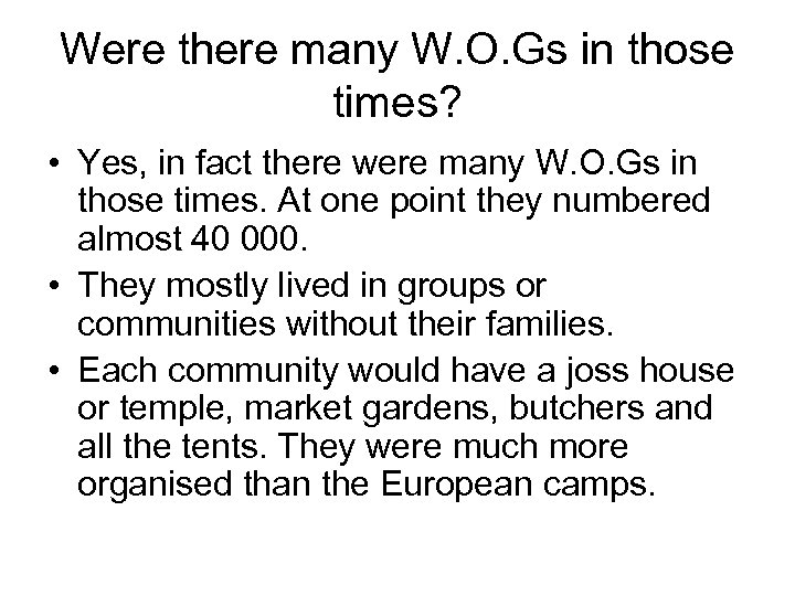 Were there many W. O. Gs in those times? • Yes, in fact there