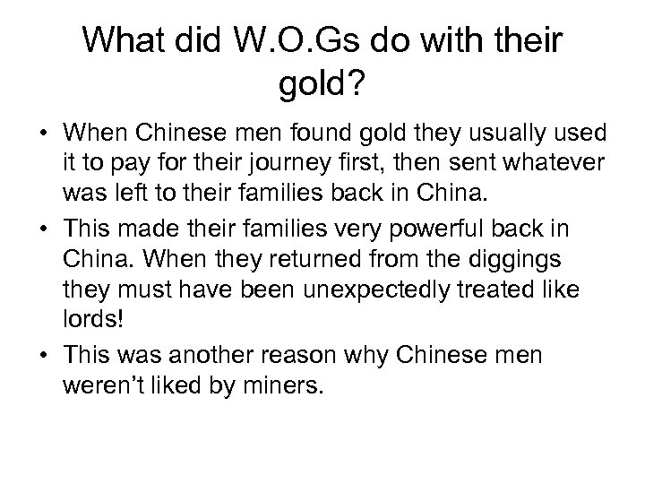 What did W. O. Gs do with their gold? • When Chinese men found