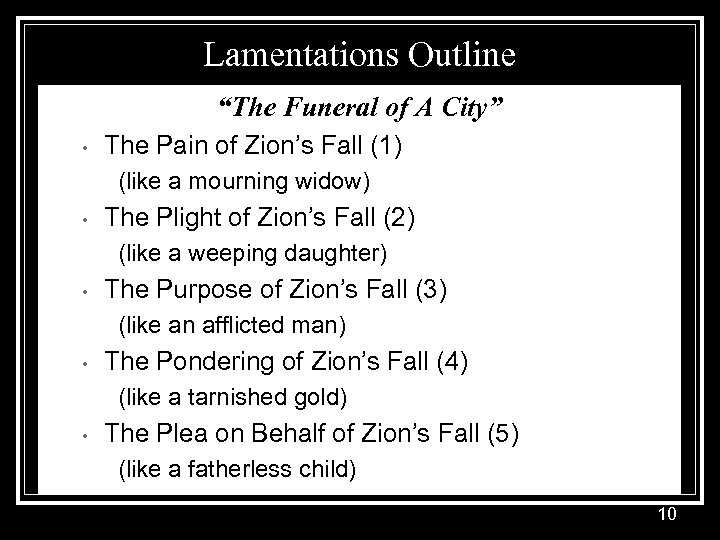 Lamentations Outline “The Funeral of A City” • The Pain of Zion’s Fall (1)