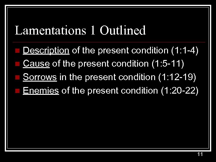Lamentations 1 Outlined Description of the present condition (1: 1 -4) n Cause of