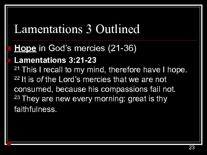 Lamentations 3 Outlined n Hope in God’s mercies (21 -36) n Lamentations 3: 21