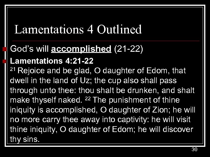 Lamentations 4 Outlined n God’s will accomplished (21 -22) n Lamentations 4: 21 -22