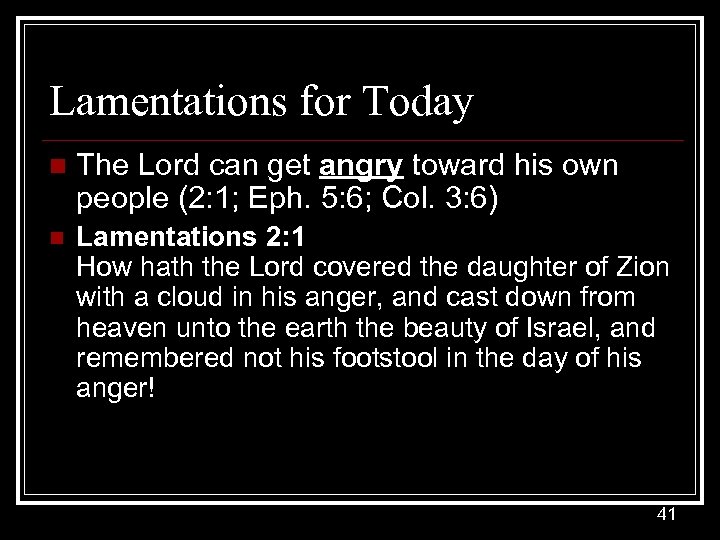 Lamentations for Today n The Lord can get angry toward his own people (2: