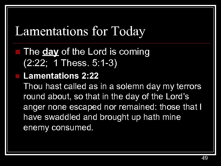 Lamentations for Today n The day of the Lord is coming (2: 22; 1