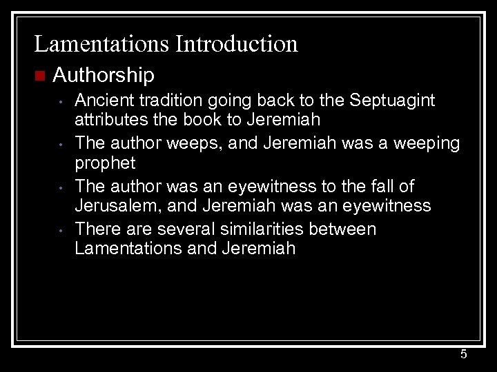 Lamentations Introduction n Authorship • • Ancient tradition going back to the Septuagint attributes