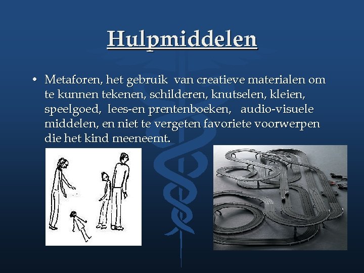 Hulpmiddelen • Metaforen, het gebruik van creatieve materialen om te kunnen tekenen, schilderen, knutselen,