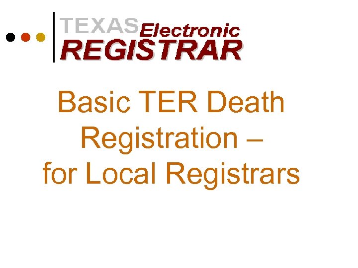 Basic TER Death Registration – for Local Registrars 