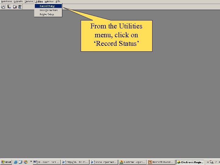 From the Utilities menu, click on ‘Record Status’ 