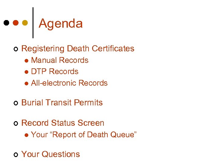 Agenda ¢ Registering Death Certificates Manual Records l DTP Records l All-electronic Records l