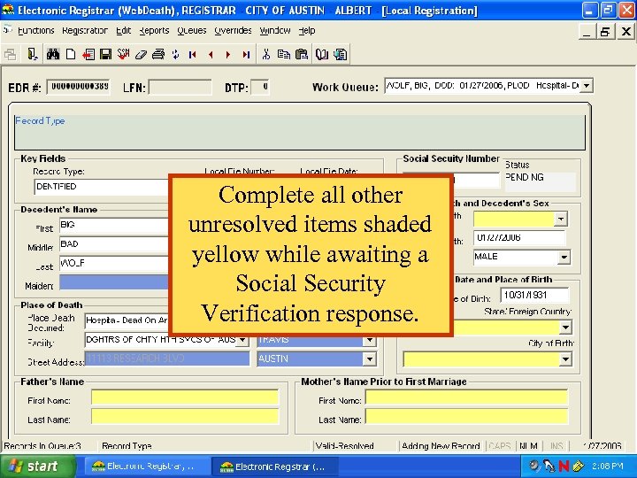 Complete all other unresolved items shaded yellow while awaiting a Social Security Verification response.