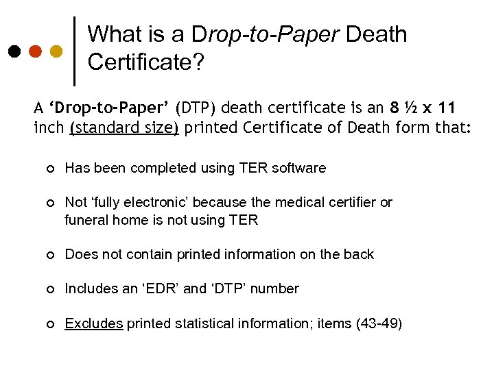 What is a Drop-to-Paper Death Certificate? A ‘Drop-to-Paper’ (DTP) death certificate is an 8