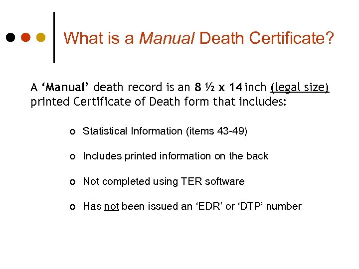 What is a Manual Death Certificate? A ‘Manual’ death record is an 8 ½