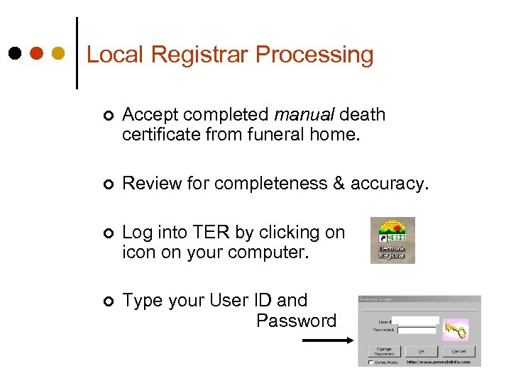 Local Registrar Processing ¢ Accept completed manual death certificate from funeral home. ¢ Review