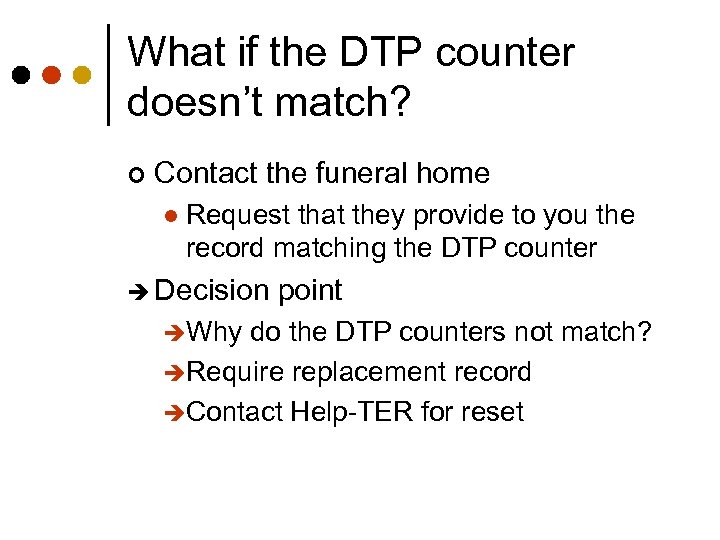 What if the DTP counter doesn’t match? ¢ Contact the funeral home l Request