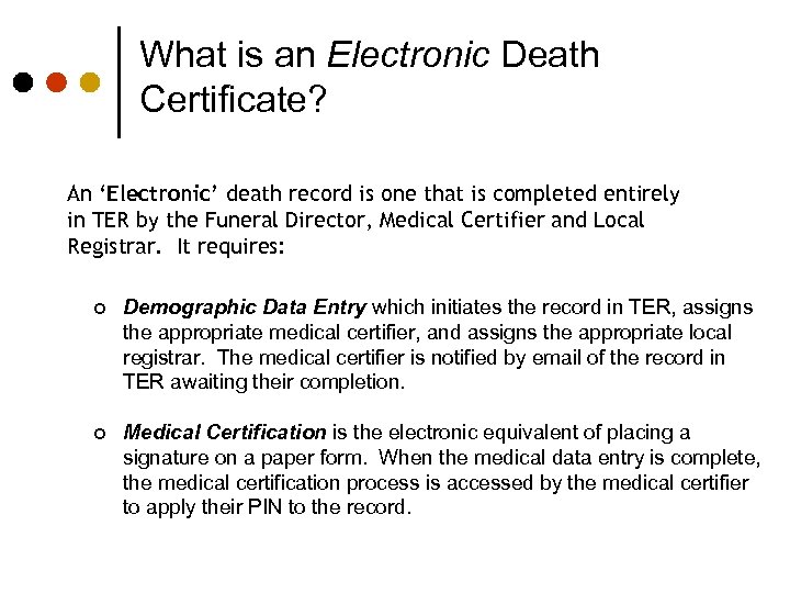 What is an Electronic Death Certificate? An ‘Electronic’ death record is one that is